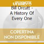 Bill Orcutt - A History Of Every One cd musicale di Bill Orcutt
