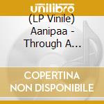 (LP Vinile) Aanipaa - Through A Pre-memory (2 Lp) lp vinile di Aanipaa