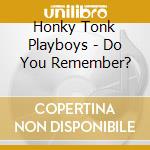 Honky Tonk Playboys - Do You Remember? cd