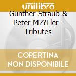 Gunther Straub & Peter M??Ller - Tributes cd