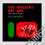 Tom Mueller'S Hot Bbq - It'S Alright! (Feat. Geri Schuller) cd