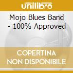Mojo Blues Band - 100% Approved cd musicale di Mojo Blues Band