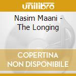 Nasim Maani - The Longing cd musicale di Nasim Maani