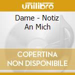 Dame - Notiz An Mich cd