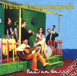 Wiener Tschuschenkapelle - Haus Am Wasser cd musicale di Wiener Tschuschenkapelle
