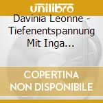 Davinia Leonne - Tiefenentspannung Mit Inga Jagadamba Stendel cd musicale di Davinia Leonne