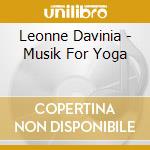 Leonne Davinia - Musik For Yoga cd musicale di Leonne Davinia