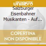 Salzburger Eisenbahner Musikanten - Auf Zum Fest cd