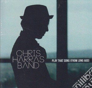 Chris Harras Band - Play That Song - From Long Ago cd musicale di Chris Harras Band