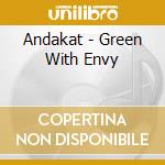 Andakat - Green With Envy cd musicale di Andakat