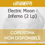 Electric Moon - Inferno (2 Lp) cd