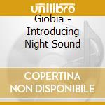 Giobia - Introducing Night Sound cd