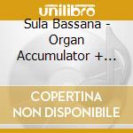 Sula Bassana - Organ Accumulator + Disappear cd