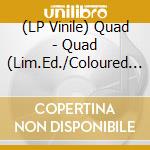 (LP Vinile) Quad - Quad (Lim.Ed./Coloured Vinyl) vinile