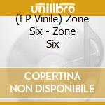 (LP Vinile) Zone Six - Zone Six lp vinile di Zone Six