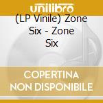 (LP Vinile) Zone Six - Zone Six vinile