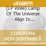(LP Vinile) Lamp Of The Universe - Align In The Fourth Dimension vinile