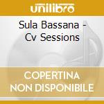 Sula Bassana - Cv Sessions cd
