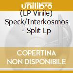 (LP Vinile) Speck/Interkosmos - Split Lp vinile