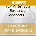 (LP Vinile) Sula Bassana / Skyjoggers - Split Lp vinile