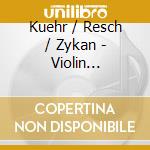Kuehr / Resch / Zykan - Violin Concertos