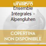 Ensemble Integrales - Alpengluhen cd