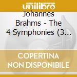 Johannes Brahms - The 4 Symphonies (3 Cd) cd musicale di Brahms Johannes