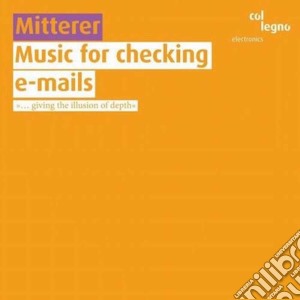 Wolfgang Mitterer - Mitterer- Music For Checking E-mails cd musicale di Mitterer