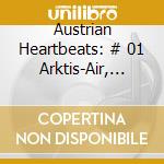 Austrian Heartbeats: # 01 Arktis-Air, Fijuka, Mimu, Wandl / Various cd musicale