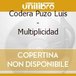 Codera Puzo Luis - Multiplicidad cd musicale di Codera Puzo Luis