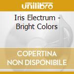 Iris Electrum - Bright Colors