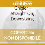 Gnigler - Straight On, Downstairs, cd