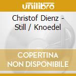 Christof Dienz - Still / Knoedel cd