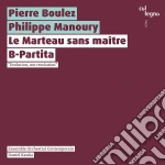 Pierre Boulez / Philippe Manoury - Le Marteau Sans Maitre / B-Partita cd