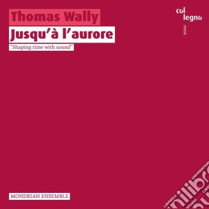 Thomas Wally - Jusqu'A L'Aurore cd musicale