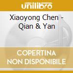 Xiaoyong Chen - Qian & Yan cd