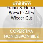 Franui & Florian Boesch: Alles Wieder Gut cd musicale
