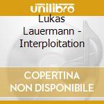 Lukas Lauermann - Interploitation cd