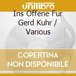 Ins Offene Fur Gerd Kuhr / Various cd