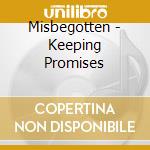 Misbegotten - Keeping Promises cd