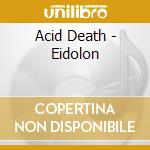 Acid Death - Eidolon cd