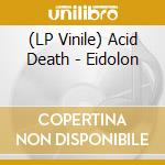 (LP Vinile) Acid Death - Eidolon lp vinile di Acid Death