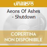 Aeons Of Ashes - Shutdown cd