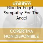 Blonder Engel - Sympathy For The Angel cd