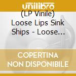 (LP Vinile) Loose Lips Sink Ships - Loose Lips Sink Ships vinile