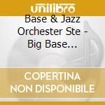 Base & Jazz Orchester Ste - Big Base Band-Live At Gmd cd musicale di Base & Jazz Orchester Ste