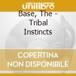 Base, The - Tribal Instincts cd