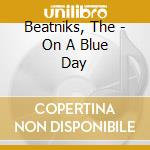 Beatniks, The - On A Blue Day cd