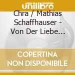 Chra / Mathias Schaffhauser - Von Der Liebe (remixed) (ep) cd