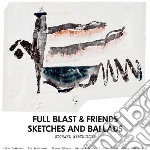 (LP Vinile) Full Blast & Friends - Sketches & Ballads